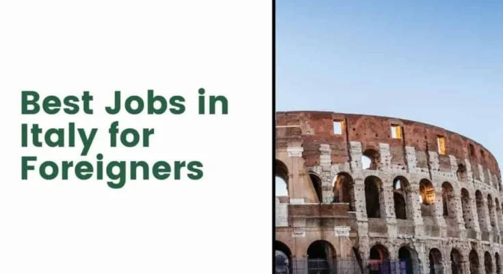 How to Find 10 Amazing Jobs in Italy