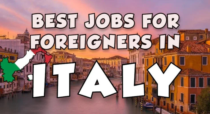 Jobs in Italy for Foreigners